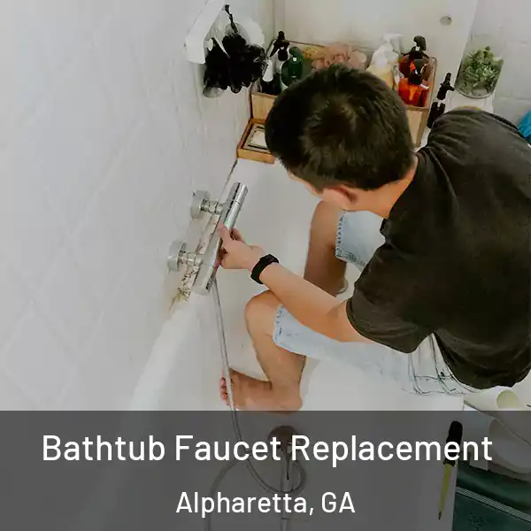  Bathtub Faucet Replacement Alpharetta, GA